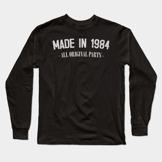 Made In 1984 - All Original Parts / Birthday Gift Design Long Sleeve T-Shirt by DankFutura